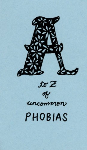 A-Z OF UNCOMMON PHOBIAS